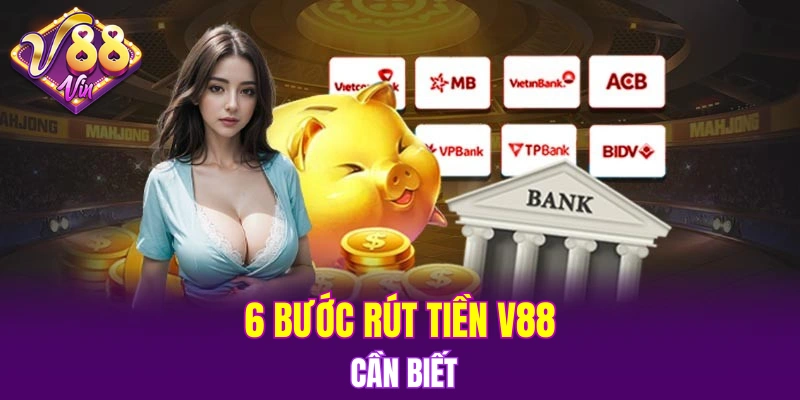6 bước rút tiền V88 cần biết