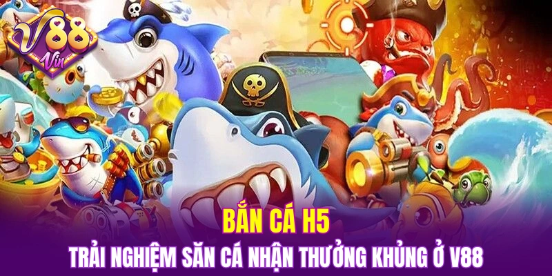 bắn cá H5