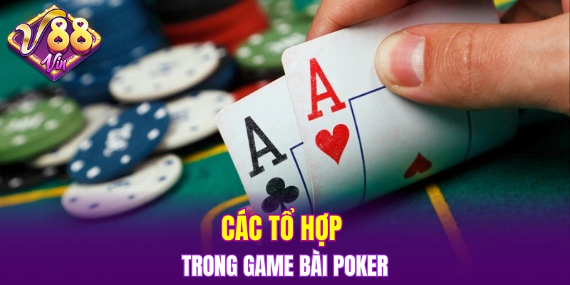 Bắn Cá Đổi Thưởng – Giải Trí Thả Ga, Rinh Quà Cực Đỉnh 6 Các tổ hợp trong game bài Poker