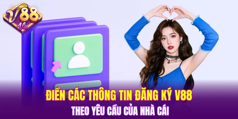 Điền các thông tin đăng ký V88 theo yêu cầu của nhà cái