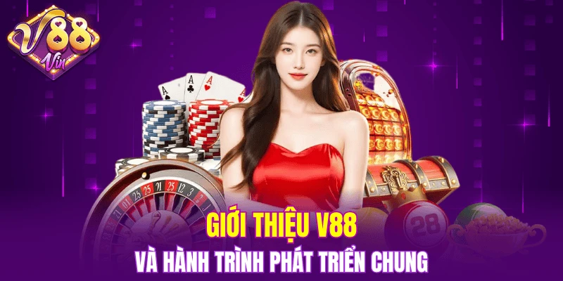 Giới thiệu V88 và hành trình phát triển chung