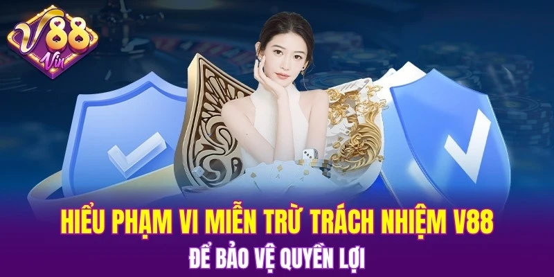 Hiểu phạm vi miễn trừ trách nhiệm V88 để bảo vệ quyền lợi