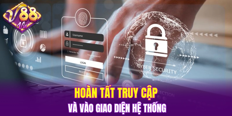 Hoàn tất truy cập và vào giao diện hệ thống