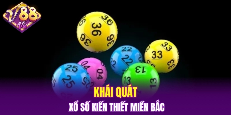 Bắn Cá Đổi Thưởng – Giải Trí Thả Ga, Rinh Quà Cực Đỉnh 5 Khái quát xổ số kiến thiết miền Bắc