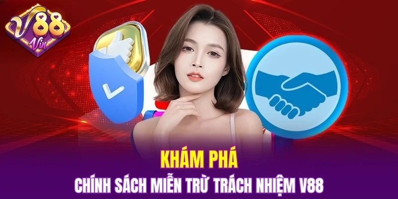 Khám phá chính sách miễn trừ trách nhiệm V88