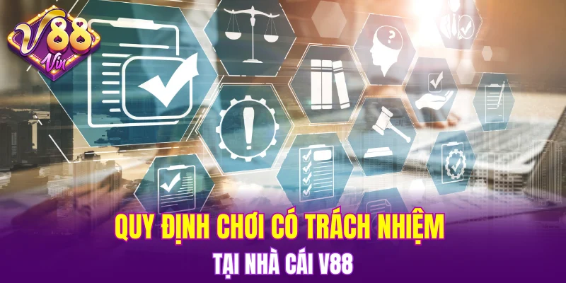 Quy định chơi có trách nhiệm tại nhà cái V88