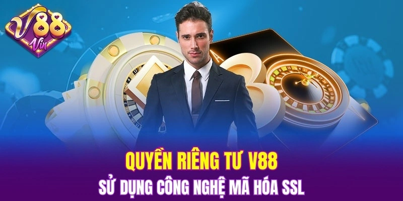 Quyền riêng tư V88 sử dụng công nghệ mã hóa SSL