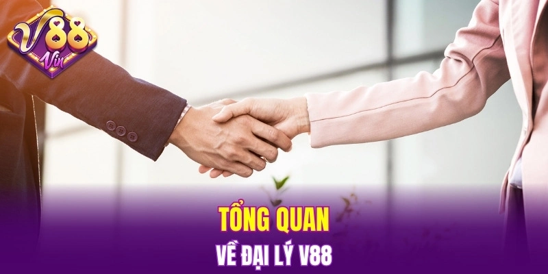 Tổng quan về đại lý V88
