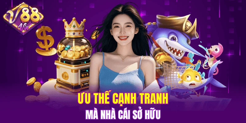 Ưu thế cạnh tranh mà nhà cái sở hữu