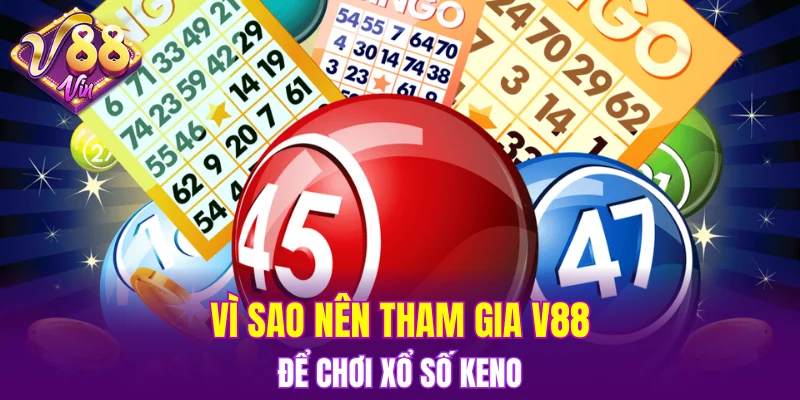Bắn Cá Đổi Thưởng – Giải Trí Thả Ga, Rinh Quà Cực Đỉnh 7 Vì sao nên tham gia V88 để chơi xổ số keno