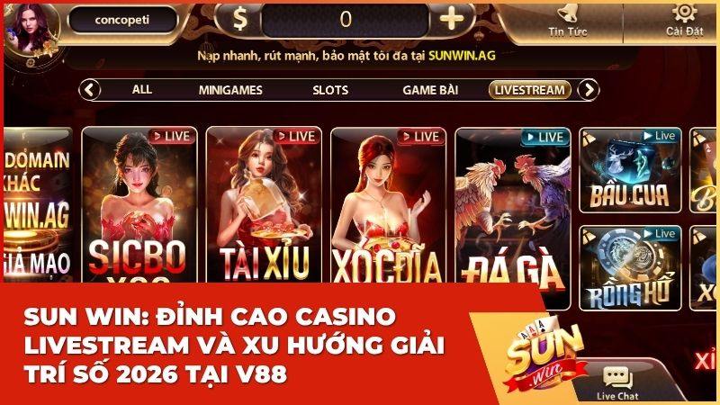 sun win casino livestream - Sun win: Đỉnh Cao Casino Livestream Và Xu Hướng Giải Trí Số 2026 Tại V88